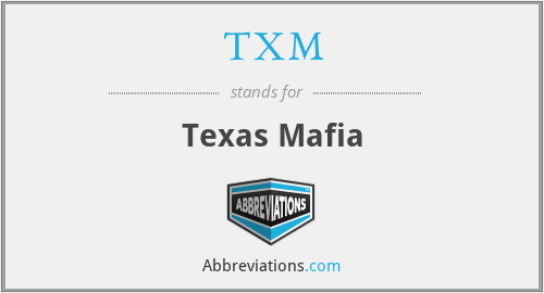 TXM - Texas Mafia