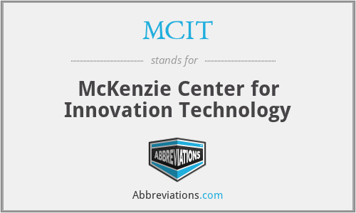 MCIT - McKenzie Center for Innovation Technology