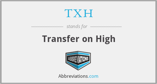 TXH - Transfer on High