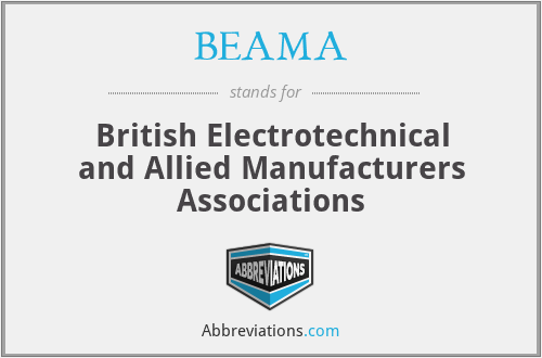 BEAMA - British Electrotechnical and Allied Manufacturers Associations
