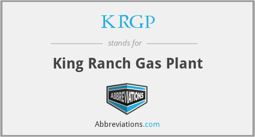 KRGP - King Ranch Gas Plant