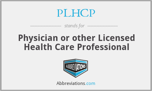 PLHCP - Physician or other Licensed Health Care Professional