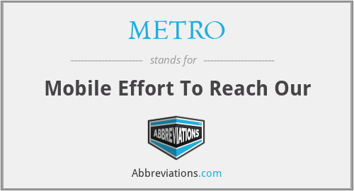 METRO - Mobile Effort To Reach Our