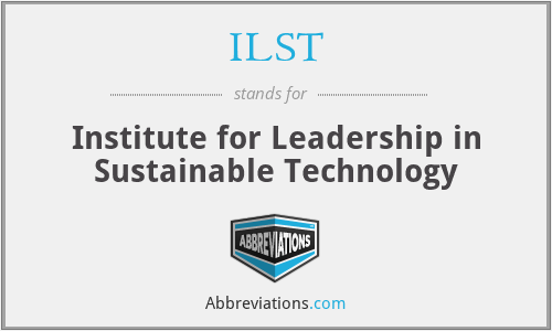 ILST - Institute for Leadership in Sustainable Technology