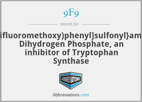 9F9 - 2-({[4-(Trifluoromethoxy)phenyl]sulfonyl}amino)ethyl Dihydrogen Phosphate, an inhibitor of Tryptophan Synthase