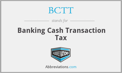 BCTT - Banking Cash Transaction Tax
