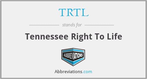 TRTL - Tennessee Right To Life