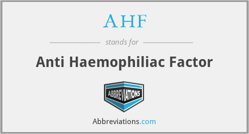 AHF - Anti Haemophiliac Factor