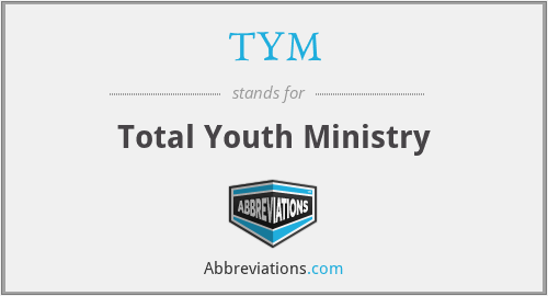 TYM - Total Youth Ministry