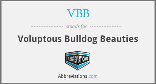 VBB - Voluptous Bulldog Beauties