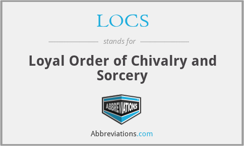 LOCS - Loyal Order of Chivalry and Sorcery