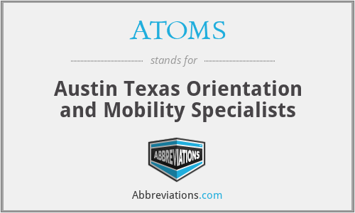 ATOMS - Austin Texas Orientation and Mobility Specialists