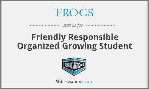 FROGS - Friendly Responsible Organized Growing Student