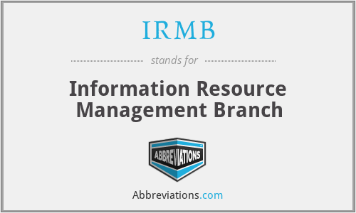 IRMB - Information Resource Management Branch