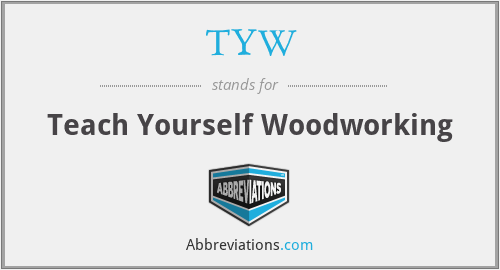 TYW - Teach Yourself Woodworking