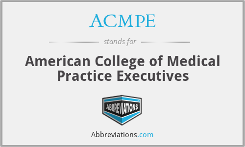 ACMPE - American College of Medical Practice Executives