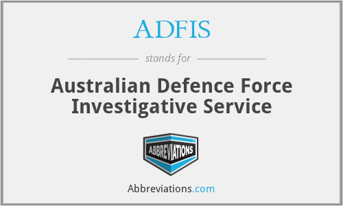 ADFIS - Australian Defence Force Investigative Service