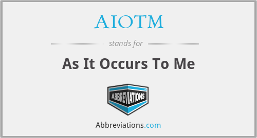 AIOTM - As It Occurs To Me