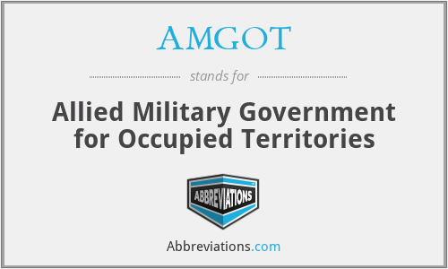 AMGOT - Allied Military Government for Occupied Territories