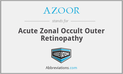 AZOOR - Acute Zonal Occult Outer Retinopathy