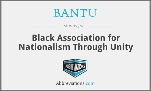 BANTU - Black Association for Nationalism Through Unity