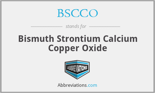 BSCCO - Bismuth Strontium Calcium Copper Oxide