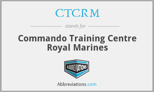 CTCRM - Commando Training Centre Royal Marines