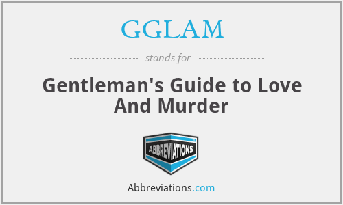 GGLAM - Gentleman's Guide to Love And Murder