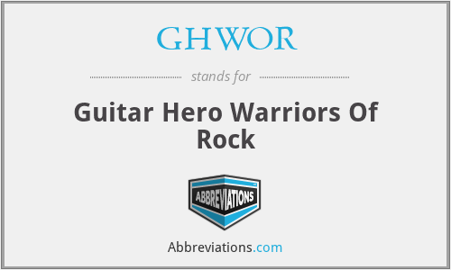 GHWOR - Guitar Hero Warriors Of Rock