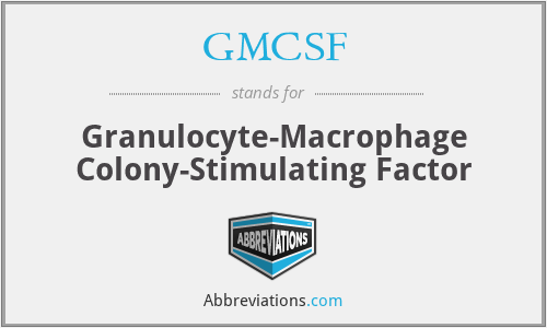 GMCSF - Granulocyte-Macrophage Colony-Stimulating Factor