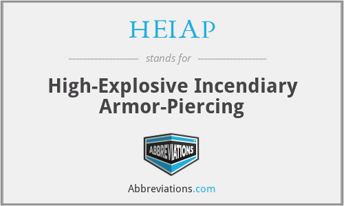 HEIAP - High-Explosive Incendiary Armor-Piercing
