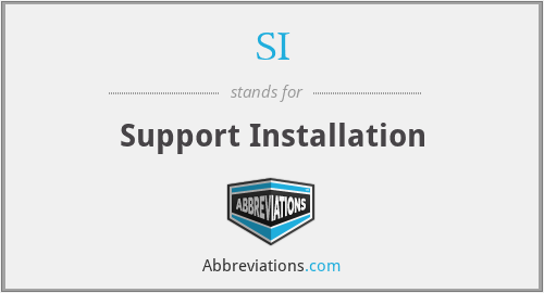 SI - Support Installation