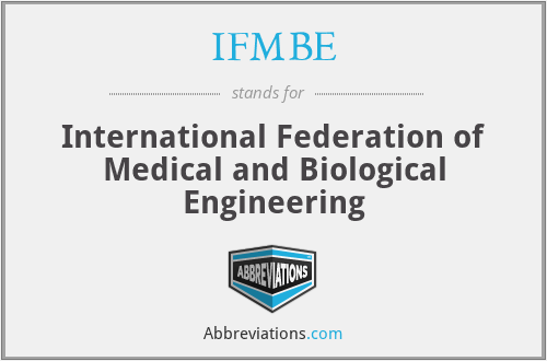 IFMBE - International Federation of Medical and Biological Engineering