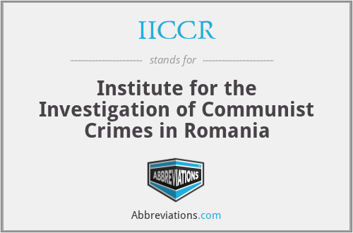 IICCR - Institute for the Investigation of Communist Crimes in Romania