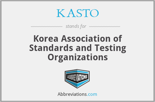 KASTO - Korea Association of Standards and Testing Organizations