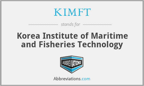 KIMFT - Korea Institute of Maritime and Fisheries Technology