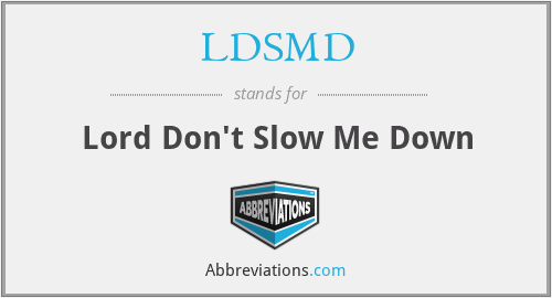 LDSMD - Lord Don't Slow Me Down
