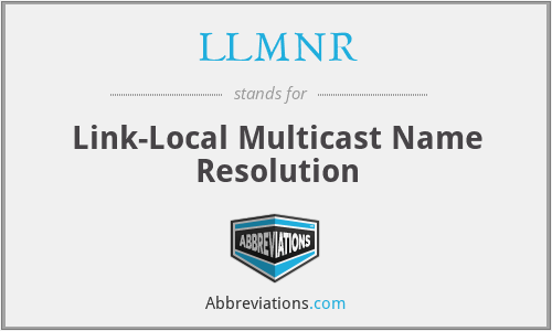 LLMNR - Link-Local Multicast Name Resolution