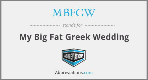 MBFGW - My Big Fat Greek Wedding
