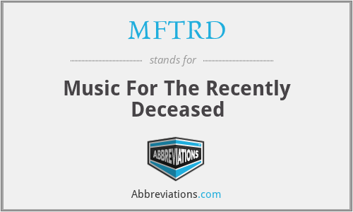 MFTRD - Music For The Recently Deceased