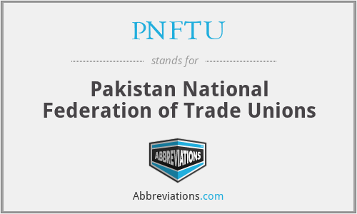 PNFTU - Pakistan National Federation of Trade Unions