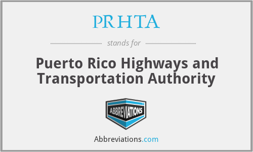 PRHTA - Puerto Rico Highways and Transportation Authority