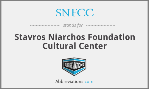 SNFCC - Stavros Niarchos Foundation Cultural Center