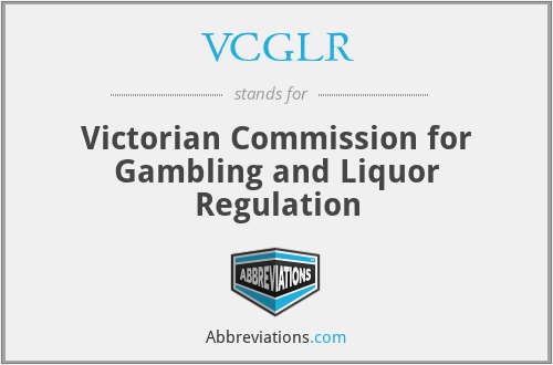 VCGLR - Victorian Commission for Gambling and Liquor Regulation