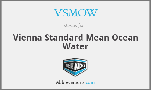 VSMOW - Vienna Standard Mean Ocean Water