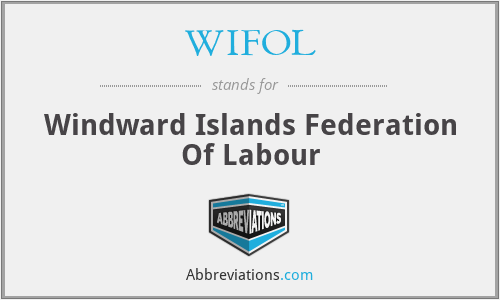 WIFOL - Windward Islands Federation Of Labour