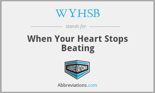 WYHSB - When Your Heart Stops Beating