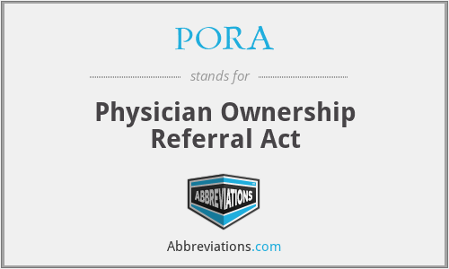 PORA - Physician Ownership Referral Act