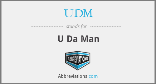 UDM - U Da Man