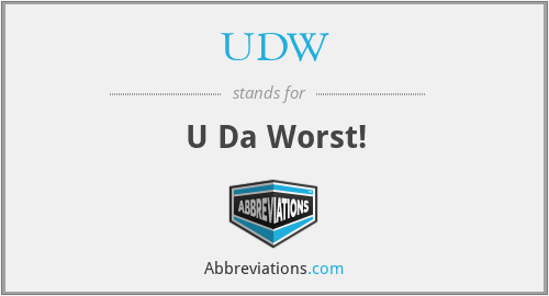 UDW - U Da Worst!